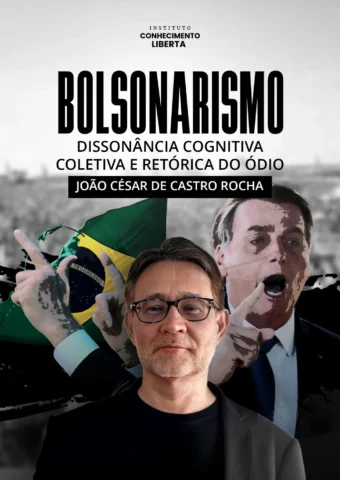 Bolsonarismo: dissonância cognitiva coletiva e retórica do ódio